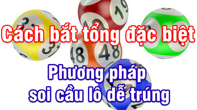 cách bắt cầu lô đề theo tổng đề